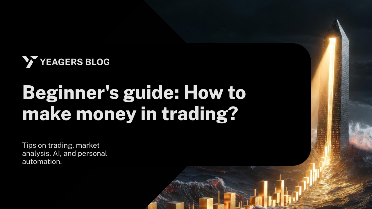 Beginner's guide: How to make money in trading?