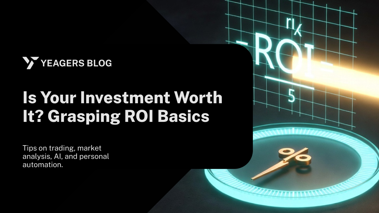 Is Your Investment Worth It? Grasping ROI Basics